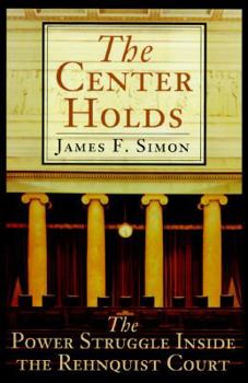 Hardcover The Center Holds: The Power Struggle Inside the Rehnquist Court Book