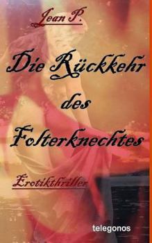 Paperback Die Rueckkehr des Folterknechtes: Erotik-Thriller [German] Book