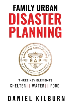 Family Urban Disaster Planning: Three Key Elements Shelter Water Food
