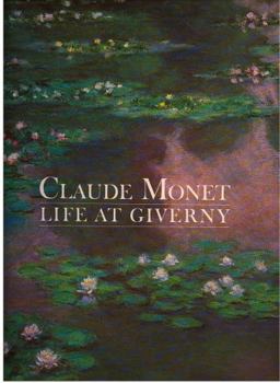 Claude Monet : Life at Giverny