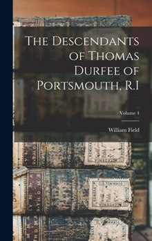 Hardcover The Descendants of Thomas Durfee of Portsmouth, R.I; Volume 4 Book