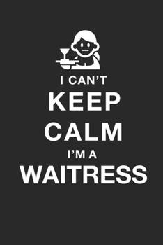 Paperback Funny waitress Notebook University Graduation gift / I CAN'T KEEP CALM I'M A waitress: Lined Notebook / Journal Gift, 100 Pages, 6x9, Soft Cover, Matt Book