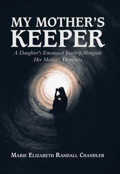 Hardcover My Mother's Keeper: A Daughter's Emotional Journey Alongside Her Mother's Dementia Book