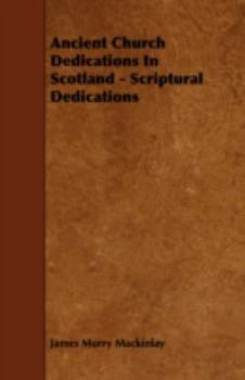 Paperback Ancient Church Dedications in Scotland - Scriptural Dedications Book