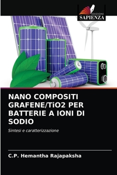 Paperback NANO COMPOSITI GRAFENE/TiO2 PER BATTERIE A IONI DI SODIO [Italian] Book