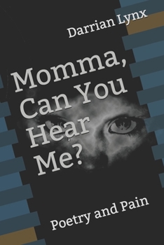 Paperback Momma, Can You Hear Me?: Poetry and Pain Book