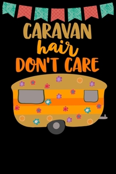 Paperback Caravan Hair Don't Care: Great book to keep notes from your camping trips and adventures or to use as an everyday notebook, planner or journal. Book