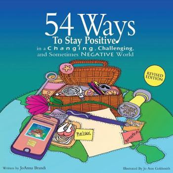 Paperback 54 Ways to Stay Positive in a Changing, Challenging and Sometimes Negative World Book