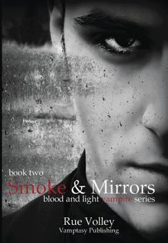 Smoke and Mirrors - Book #2 of the Blood and Light Vampire