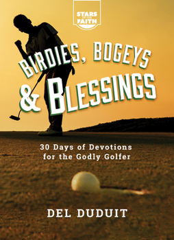 Paperback Birdies, Bogeys & Blessings: 30 Days of Devotions for the Godly Golfer Book