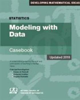 Paperback Modeling with Data: Casebook: A Collaborative Project by the Staff and Participants of Teaching to the Big Ideas Book