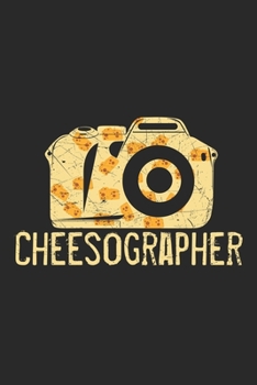 Paperback Cheesographer: Notebook A5 Size, 6x9 inches, 120 lined Pages, Photographer Photography Camera Photo Journalist Cheese Funny Book