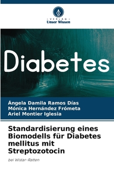 Standardisierung eines Biomodells für Diabetes mellitus mit Streptozotocin: bei Wistar-Ratten