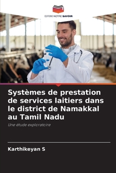Systèmes de prestation de services laitiers dans le district de Namakkal au Tamil Nadu (French Edition)