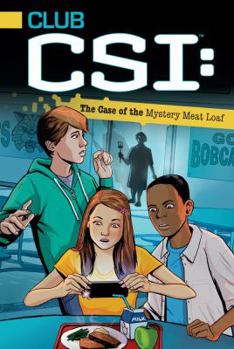 The Case of the Mystery Meat Loaf - Book #1 of the Club CSI