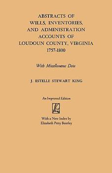 Abstracts of Wills, Inventories, & Administration Accounts of Loudoun County, Virginia, 1757-1800