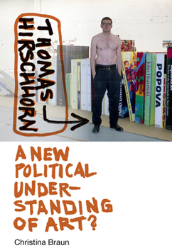 Paperback Thomas Hirschhorn: A New Political Understanding of Art? Book