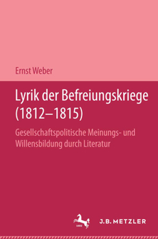 Hardcover Lyrik Der Befreiungskriege (1812-1815): Gesellschaftspolitische Meinungs- Und Willensbildung Durch Literatur. Germanistische Abhandlungen, Band 65 [German] Book