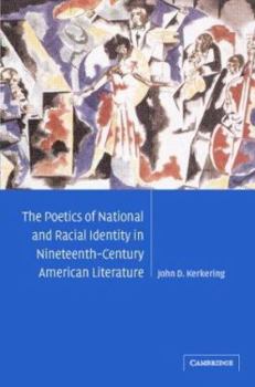The Poetics of National and Racial Identity in Nineteenth-Century American Literature - Book  of the Cambridge Studies in American Literature and Culture