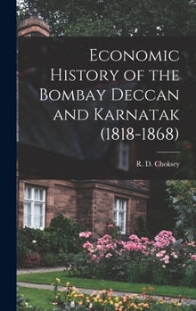 Hardcover Economic History of the Bombay Deccan and Karnatak (1818-1868) Book
