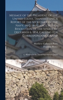 Hardcover Message of the President of the United States, Transmitting a Report of the Secretary of the Navy, in Compliance With a Resolution of the Senate of De Book