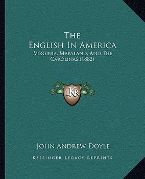 Paperback The English In America: Virginia, Maryland, And The Carolinas (1882) Book