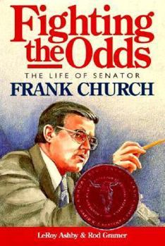 Hardcover Fighting the Odds: The Life of Senator Frank Church Book