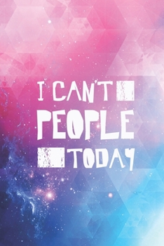 Paperback I Can't People Today - Funny Humor Saying Quote Journal Book