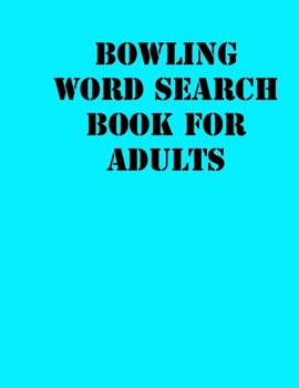 Paperback Bowling Word Search Book For Adults: large print puzzle book.8,5x11, matte cover, soprt Activity Puzzle Book with solution [Large Print] Book