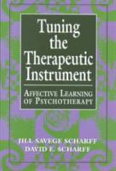 Hardcover Tuning the Therapeutic Instrument: Affective Learning of Psychotherapy Book