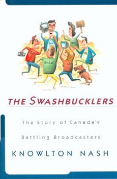 Hardcover The Swashbucklers: The Story of Canada's Battling Broadcasters Book