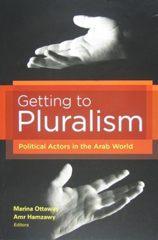 Paperback Getting to Pluralism: Political Actors in the Arab World Book