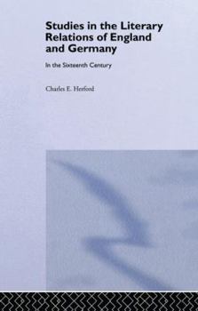 Paperback Studies in the Literary Relations of England and Germany in the Sixteenth Century: In the Sixteenth Century Book