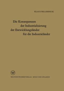 Paperback Die Konsequenzen Der Industrialisierung Der Entwicklungsländer Für Die Industrieländer [German] Book