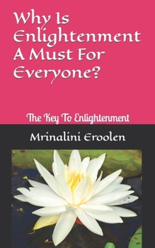 Paperback Why Is Enlightenment A Must For Everyone?: The Key To Enlightenment Book