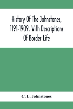 Paperback History Of The Johnstones, 1191-1909, With Descriptions Of Border Life Book