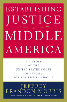 Hardcover Establishing Justice in Middle America: A History of the United States Court of Appeals for the Eighth Circuit Book