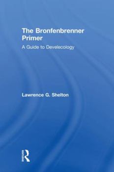 Hardcover The Bronfenbrenner Primer: A Guide to Develecology Book