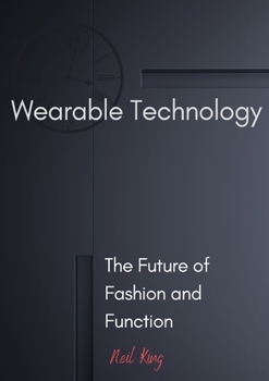 Paperback Wearable Technology: The Future of Fashion and Function Book