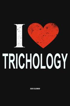 I Love Trichology 2020 Calender: Gift For Trichologist