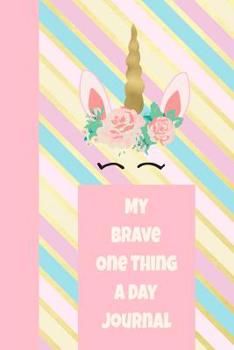 Paperback My Brave One Thing a Day Journal: Prompt Fill in Inspirational One Brave Thing a Day 6x9 84 Page Diary to Write Your Dreams In. Makes a Great Inspirat Book