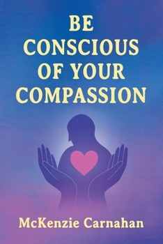 Paperback Be Conscious of Your Compassion Book