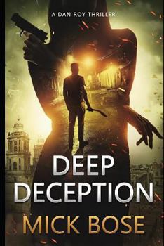 Deep Deception: A Dan Roy Thriller - Book #6 of the Dan Roy