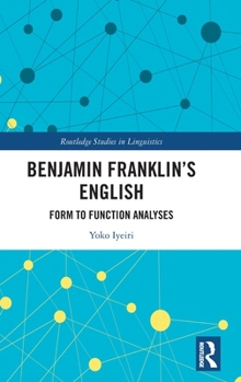 Hardcover Benjamin Franklin's English: Form to Function Analyses Book