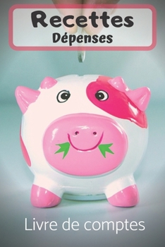 recettes dépenses: livre de comptes (French Edition)