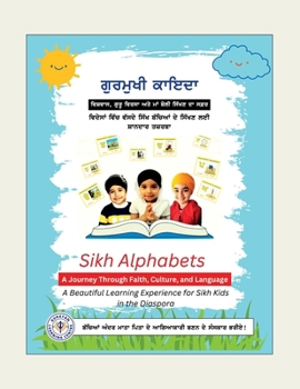 Paperback Sikh Alphabets: A Journey Through Faith, Culture, and Language: A Beautiful Learning Experience for Sikh Kids in the Diaspora [Panjabi] Book