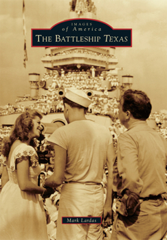 The Battleship Texas - Book  of the Images of America: Texas