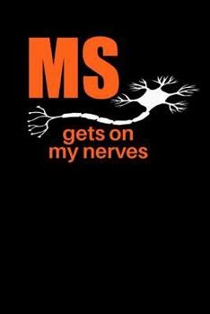 Paperback MS Gets on My Nerves: Multiple Sclerosis Awareness Gift - Small Lined Notebook (6 in X 9 In) Book