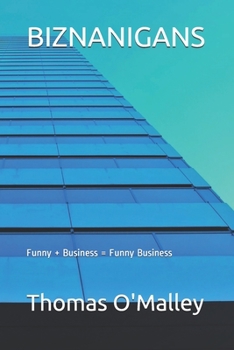 Paperback Biznanigans: Funny + Business = Funny Business Book