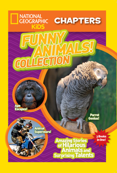 Funny Animals! Collection: Amazing Stories of Hilarious Animals and Surprising Talents - Book  of the National Geographic Kids Chapters